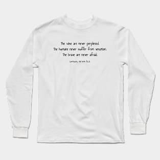 The Brave Are Never Afraid, Confucius 551–479 BCE Long Sleeve T-Shirt